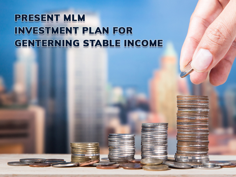 Present MLM Investment Plan