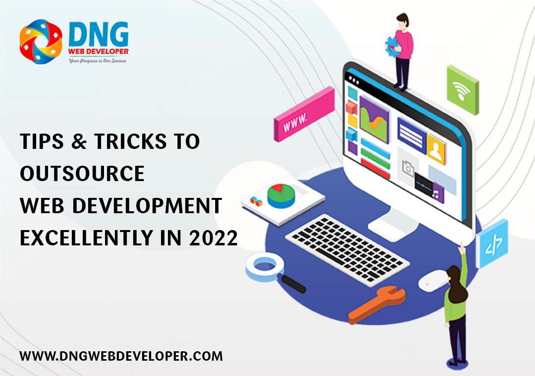 Tips & Tricks to Outsource Web Development Excellently in 2022