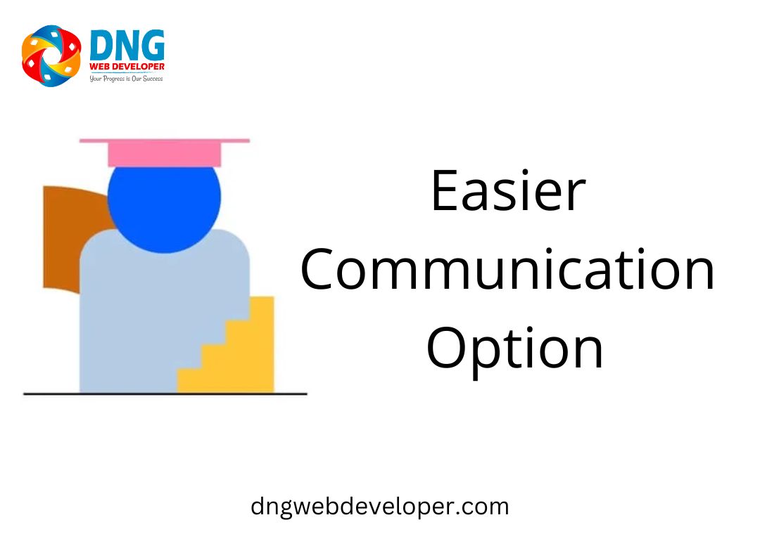 Easier 
Communication 
Option