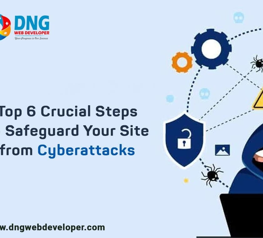 Top 6 Crucial Steps to Safeguard Your Site from Cyberattacks