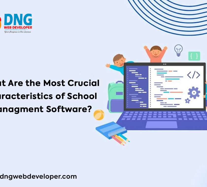 What Are the Most Crucial Characteristics of A School Management Software?